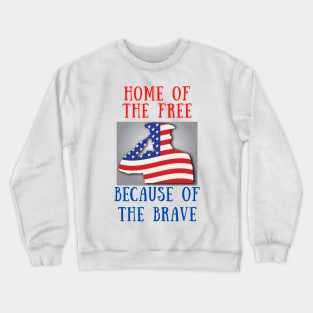Home of the free because of the brave Crewneck Sweatshirt
